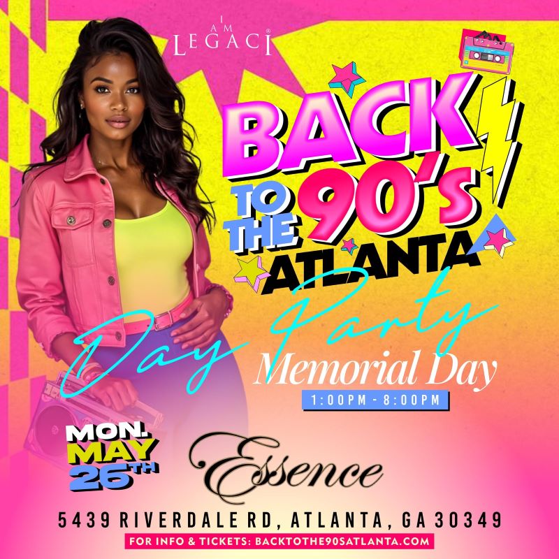 Back to the 90’s: ATL’s Ultimate Throwback Day Party Memorial Day
